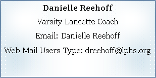 Text Box: Danielle ReehoffVarsity Lancette CoachEmail: Danielle ReehoffWeb Mail Users Type: dreehoff@lphs.org